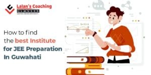 Choosing best institute for jee preparation in guwahati 2022 is tough, here i wrote 6 factors to consider before looking any institute in guwahati for 2022