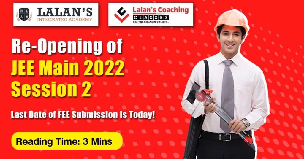 Re-Opening Of JEE Main 2022 Session 2 Registration Date
