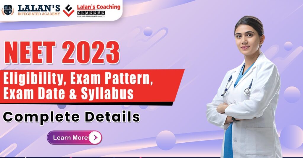 NEET 2023 Eligibility, Exam pattern, Exam Date & Syllabus