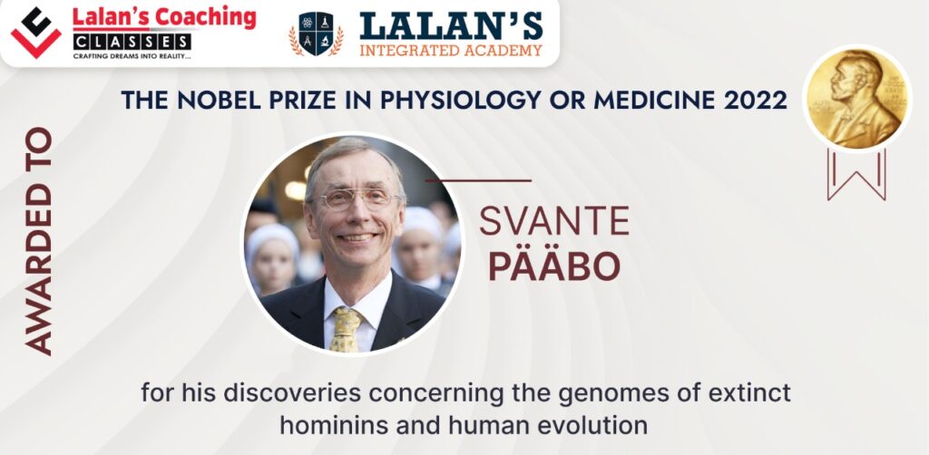 Nobel prize in physiology or medicine 2022 won by Svante Pääbo on the discovery of humans origins by studying extinct ancestral genomics DNA.