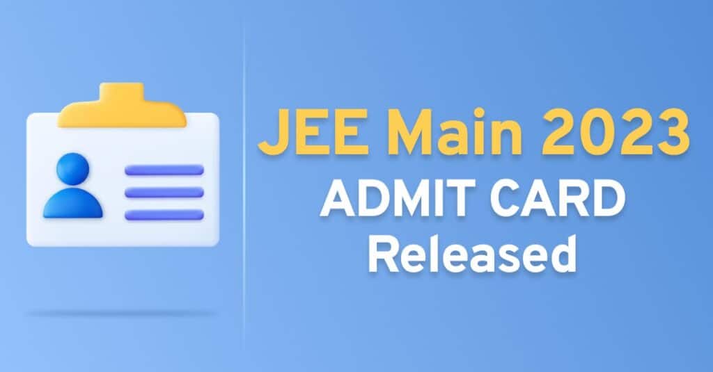 JEE Main 2023 Admit Card Released