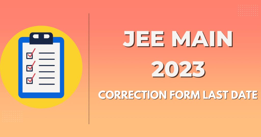 JEE Main 2023 Correction Form Last Date (1)