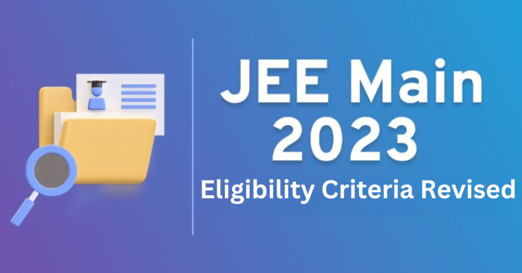 JEE Main 2023 Eligibility Criteria Revised