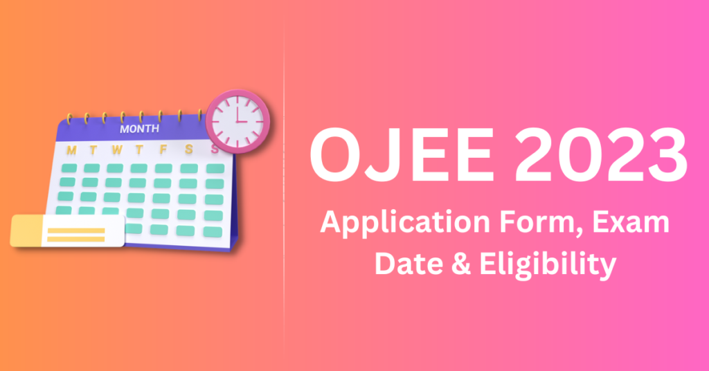 OJEE 2023 Application Form, Exam Date & Eligibility