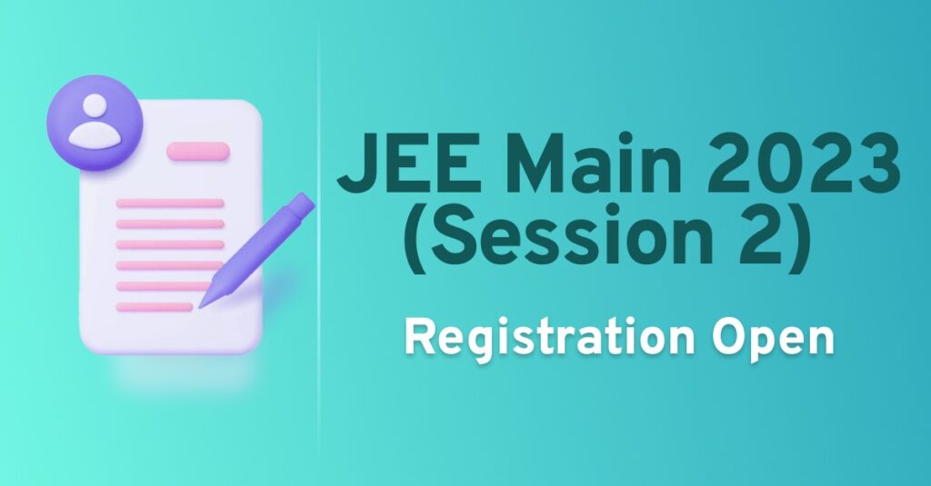 JEE main 2023 session 2 registration Open