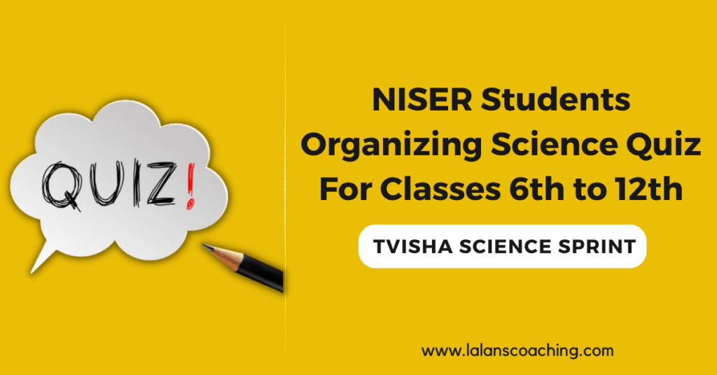 NISER Students Organizing Science Quiz For Classes 6th to 12th