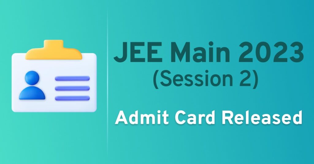 JEE Main session 2 admit card released