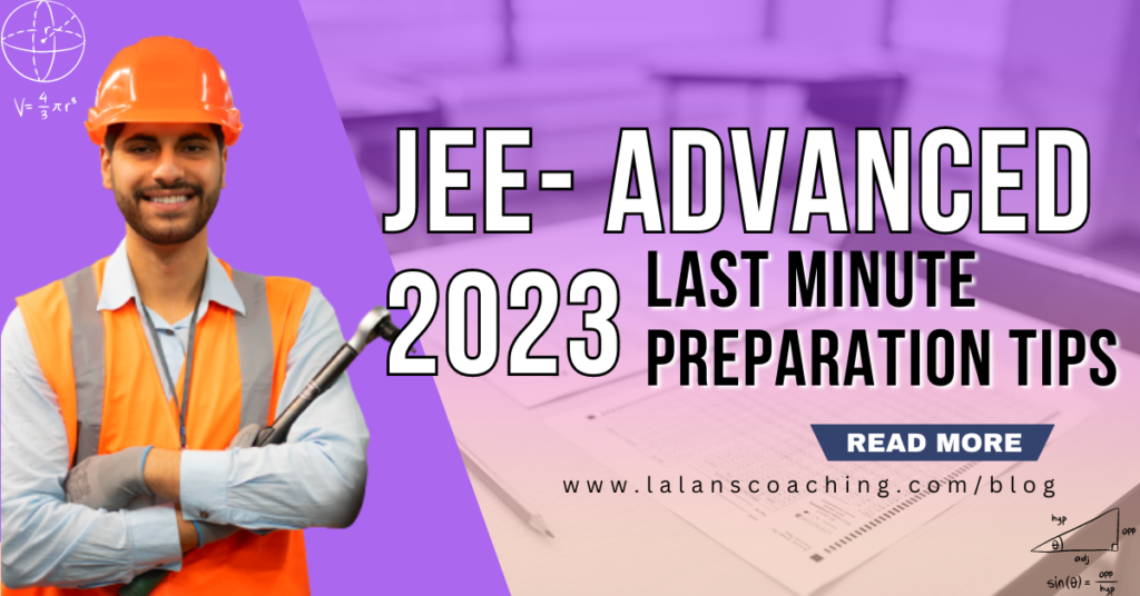 JEE ADVANCED 2023 Last Minute Preparation Tips