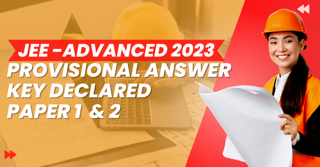 JEE Advanced 2023 Provisional Answer Key Declared