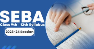SEBA Class 9th to 12th Syllabus 2023 - Revised