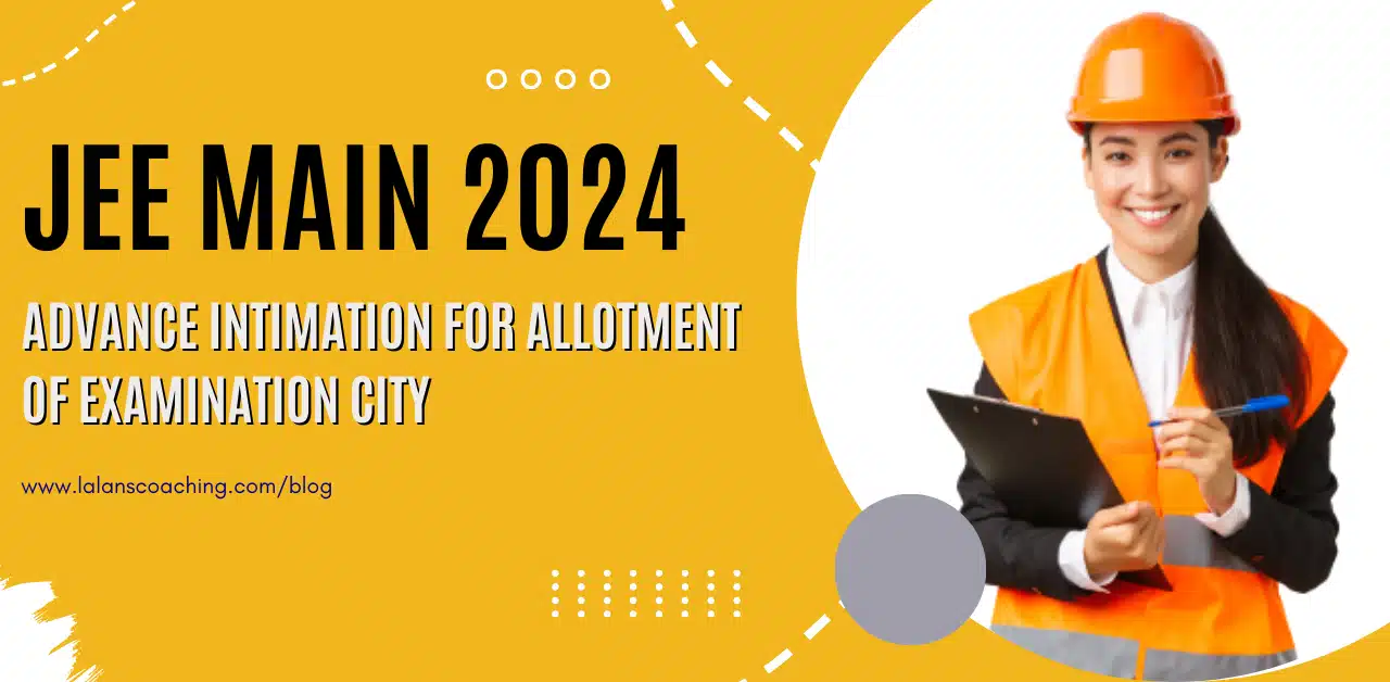 JEE Main 2024 Session 1: Advance Intimation for Allotment of Examination City